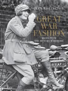 Book cover of Great War Fashion: Tales from the History Wardrobe