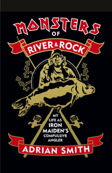 Book cover of Monsters of River & Rock: My Life as Iron Maiden's Compulsive Angler