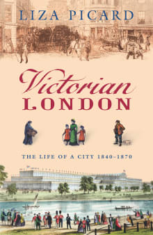 Book cover of Victorian London: The Life of a City 1840-1870