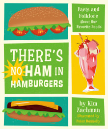 Book cover of There's No Ham in Hamburgers: Facts and Folklore about Our Favorite Foods