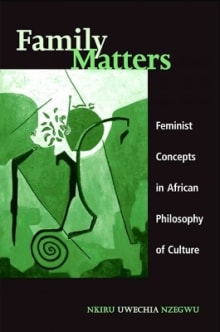 Book cover of Family Matters: Feminist Concepts in African Philosophy of Culture