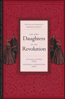 Book cover of The Other Daughters of the Revolution: The Narrative of K. White (1809) and the Memoirs of Elizabeth Fisher (1810)