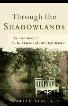 Book cover of Through the Shadowlands: The Love Story of C. S. Lewis and Joy Davidman