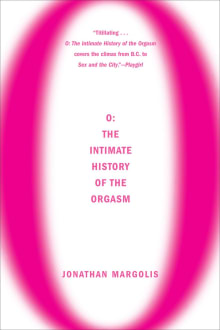 Book cover of O: The Intimate History of the Orgasm