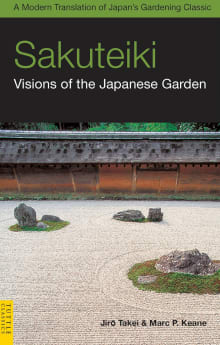 Book cover of Sakuteiki: Visions of the Japanese Garden: A Modern Translation of Japan's Gardening Classic