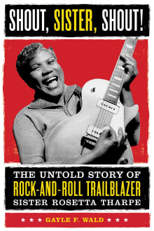 Book cover of Shout, Sister, Shout!: The Untold Story of Rock-And-Roll Trailblazer Sister Rosetta Tharpe