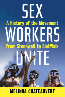 Book cover of Sex Workers Unite: A History of the Movement from Stonewall to SlutWalk