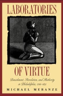 Book cover of Laboratories of Virtue: Punishment, Revolution, and Authority in Philadelphia, 1760-1835