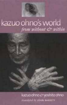 Book cover of Kazuo Ohno's World: From Without & Within