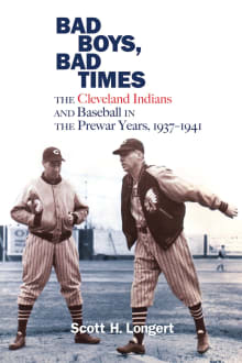 Book cover of Bad Boys, Bad Times: The Cleveland Indians and Baseball in the Prewar Years, 1937-1941