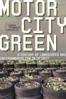 Book cover of Motor City Green: A Century of Landscapes and Environmentalism in Detroit