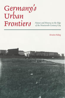 Book cover of Germany’s Urban Frontiers: Nature and History on the Edge of the Nineteenth-Century City