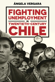 Book cover of Fighting Unemployment in Twentieth-Century Chile