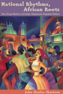 Book cover of National Rhythms, African Roots: The Deep History of Latin American Popular Dance