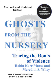 Book cover of Ghosts from the Nursery: Tracing the Roots of Violence