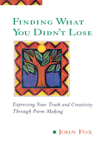 Book cover of Finding What You Didn't Lose: Expressing Your Truth and Creativity Through Poem-Making