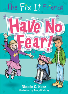 Book cover of The Fix-It Friends: Have No Fear!