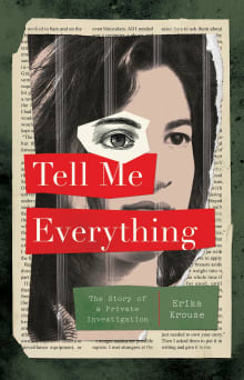 Book cover of Tell Me Everything: The Story of a Private Investigation