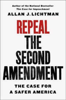 Book cover of Repeal the Second Amendment: The Case for a Safer America