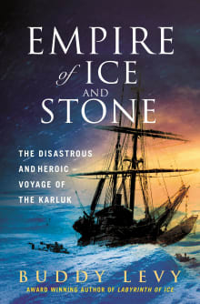 Book cover of Empire of Ice and Stone: The Disastrous and Heroic Voyage of the Karluk