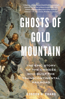 Book cover of Ghosts of Gold Mountain: The Epic Story of the Chinese Who Built the Transcontinental Railroad