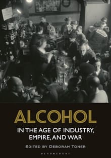 Book cover of Alcohol in the Age of Industry, Empire, and War