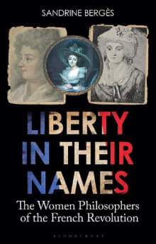 Book cover of Liberty in Their Names: The Women Philosophers of the French Revolution