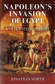 Book cover of Napoleon's Invasion of Egypt: An Eyewitness History