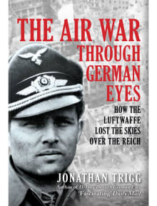 Book cover of The Air War Through German Eyes: How the Luftwaffe Lost the Skies over the Reich