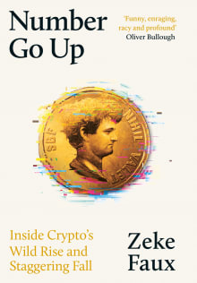 Book cover of Number Go Up: Inside Crypto's Wild Rise and Staggering Fall