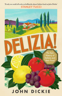 Book cover of Delizia!: The Epic History of the Italians and Their Food