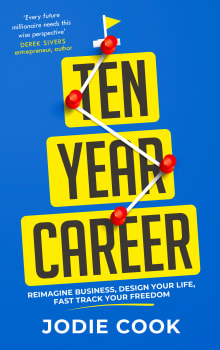 Book cover of Ten Year Career: Reimagine Business, Design Your Life, Fast Track Your Freedom