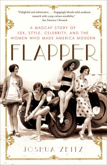 Book cover of Flapper: A Madcap Story of Sex, Style, Celebrity, and the Women Who Made America Modern