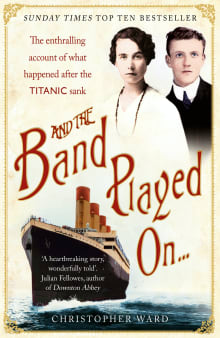 Book cover of And the Band Played On...: The Enthralling Account of What Happened After the Titanic Sank