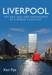 Book cover of Liverpool: The Rise, Fall and Renaissance of a World Class City