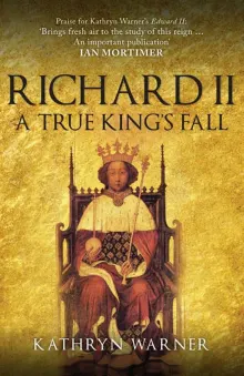 Book cover of Richard II: A True King's Fall