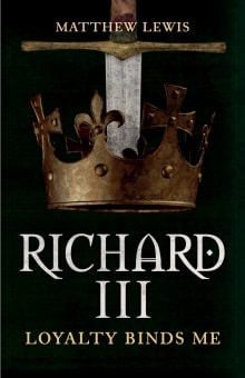 Book cover of Richard III: Loyalty Binds Me