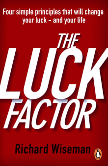 Book cover of The Luck Factor: Changing Your Luck, Changing Your Life: The Four Essential Principles