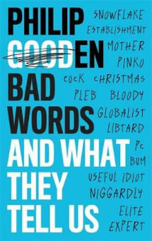 Book cover of Bad Words: And What They Say about Us