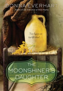 Book cover of The Moonshiner's Daughter: A Southern Coming-of-Age Saga of Family and Loyalty