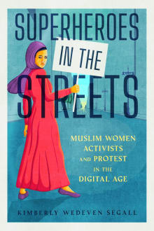 Book cover of Superheroes in the Streets: Muslim Women Activists and Protest in the Digital Age