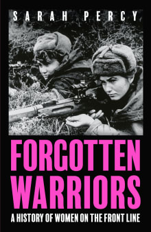 Book cover of Forgotten Warriors: The Long History of Women in Combat