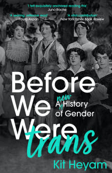 Book cover of Before We Were Trans: A New History of Gender