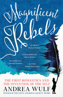 Book cover of Magnificent Rebels: The First Romantics and the Invention of the Self