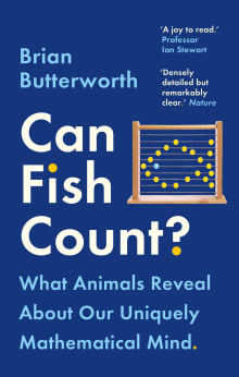 Book cover of Can Fish Count? What Animals Reveal about Our Uniquely Mathematical Minds