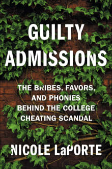 Book cover of Guilty Admissions: The Bribes, Favors, and Phonies Behind the College Cheating Scandal