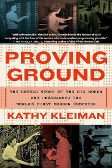 Book cover of Proving Ground: The Untold Story of the Six Women Who Programmed the World's First Modern Computer