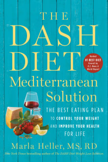 Book cover of The Dash Diet Mediterranean Solution: The Best Eating Plan to Control Your Weight and Improve Your Health for Life