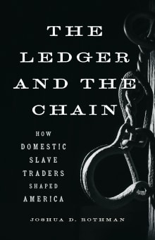 Book cover of The Ledger and the Chain: How Domestic Slave Traders Shaped America