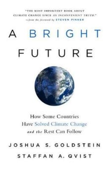 Book cover of A Bright Future: How Some Countries Have Solved Climate Change and the Rest Can Follow